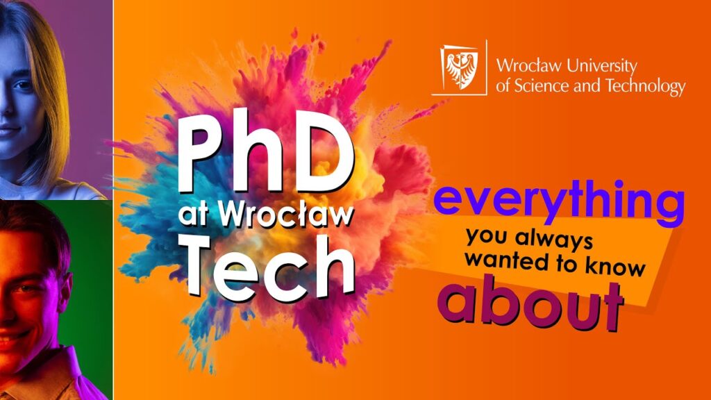 Kolorowa grafika promująca studia doktoranckie na Politechnice Wrocławskiej. Widoczne hasła "PhD at Wrocław Tech", "everything you always wanted to know about" oraz logo uczelni. W tle eksplozja kolorów.